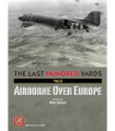 The Last Hundred Yards Volume 2: Airborne Over Europe